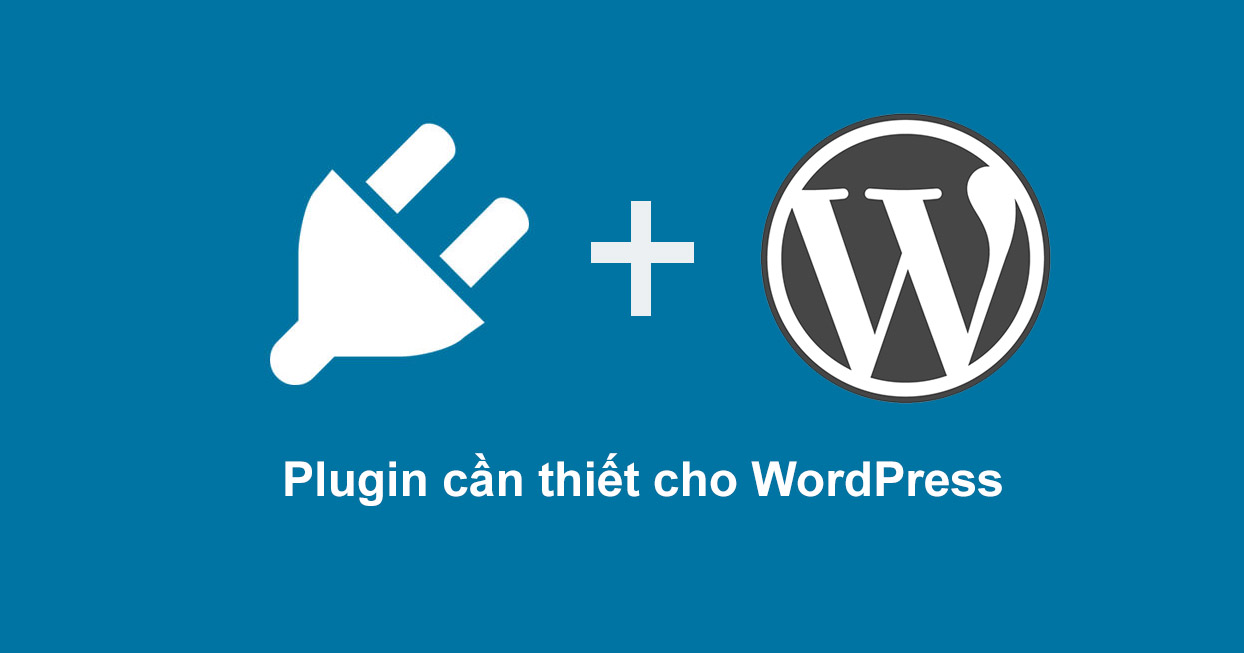 Các Plugin Cần Thiết Nên Cài đặt Cho WordPress - Thuê Máy Chủ ảo VPS ...